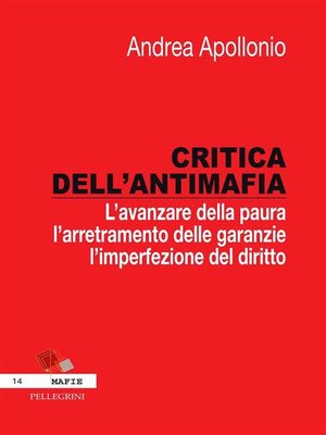 cover image of Critica dell'antimafia. L'avanzare della paura, l'arretramento delle garanzie, l'imperfezione del diritto